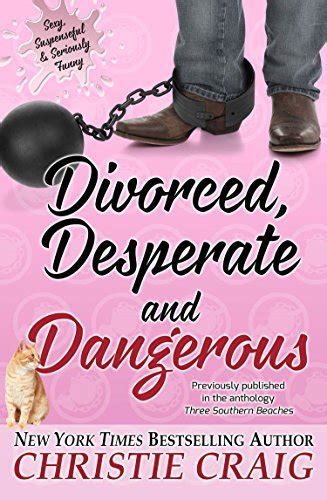 Divorced Desperate And Dangerous By Christie Craig Goodreads