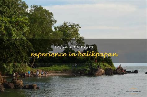 12 Fun Activities To Experience In Balikpapan Quartzmountain