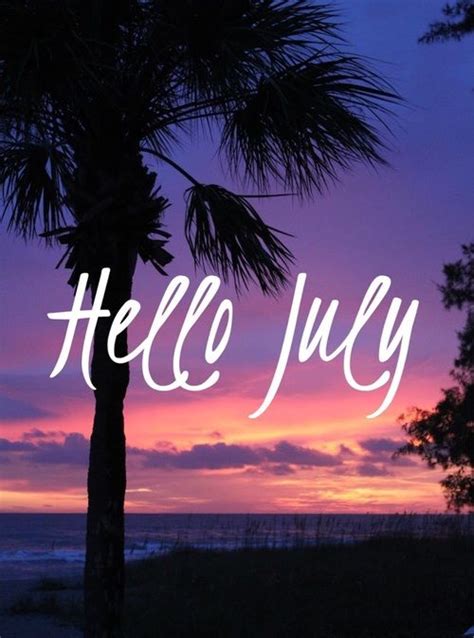 Hello July Hello July Hello July Images July Quotes