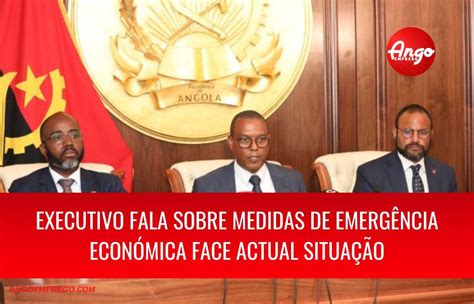 Executivo Angolano Fala Sobre Medidas De Emergência Económica Face Actual Situação Ango Emprego