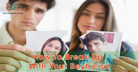 How To Break Up With Your Boyfriend With Respect And Compassion