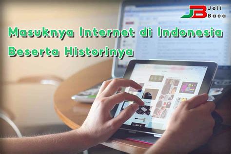 Masuknya Internet Di Indonesia Beserta Historinya