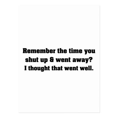Just Shut Up And Go Away Postcard In 2021 Witty Quotes