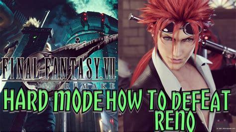 Final Fantasy Vii Remake Hard Mode How To Defeat Reno Youtube