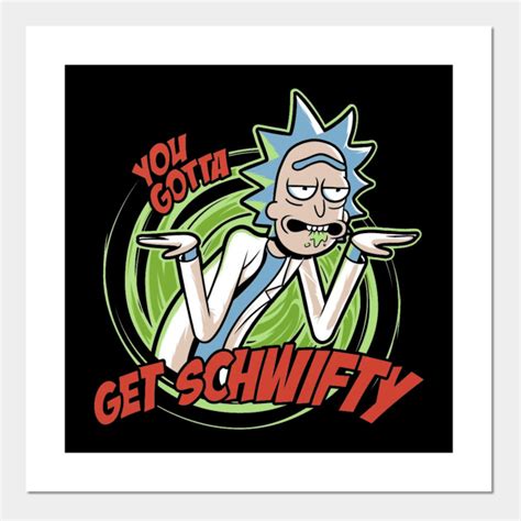You Gotta Get Schwifty Rick And Morty Rick And Morty Posters And