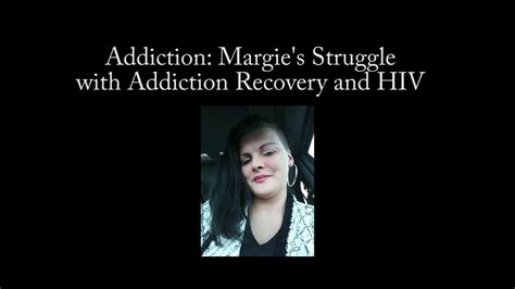 Addiction Margies Struggle With Addiction And Hiv Theaddictionseries