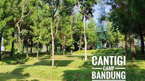 Cantigi Camp Cileunyi Bandung Youtube