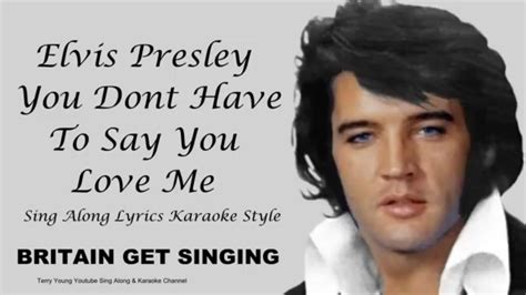 Elvis Presley You Dont Have To Say You Love Me Sing Along Lyrics Youtube