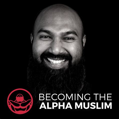 Becoming The Alpha Muslim Listen Via Stitcher For Podcasts