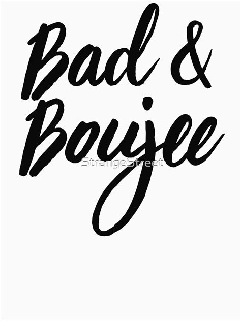 Bad And Boujee T Shirt And Stickers Hip Hop Lover Music Lover T Shirt By Strangestreet Redbubble