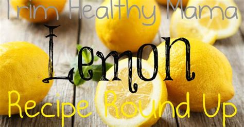 This Crazy Happy Life Thm Recipe Round Up Lemon Recipes