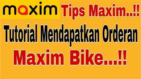 Cara Mendapatkan Orderan Maxim Bike Tutorial Maxim Driver ~ Maxim