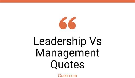 6 Astonishing Leadership Vs Management Quotes That Will Unlock Your