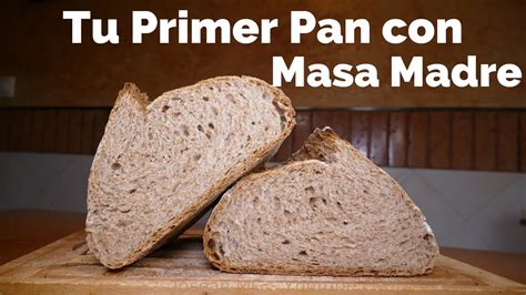 ️tu Primer Pan Con Masa Madre 🍞 Receta Casera Paso A Paso Para Hacer