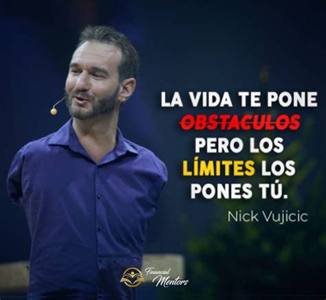 La Vida Te Pone Obstáculos Pero Los Límites Los Pones Tú Nick Vujicic