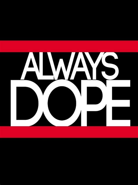 Always Dope By Roodbelletje Redbubble