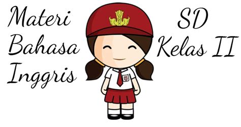 Contoh soal anak tk bahasa indonesia; Rangkuman Materi Bahasa Inggris SD Kelas 2 - Jagoan Bahasa ...