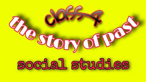 The Story Of Past Social Studiesclass 4th Youtube
