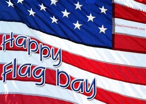 Flag day is a holiday that commemorates a significant historical event. Happy Flag Day - DesiComments.com