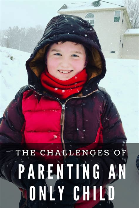 The Parenting Challenges Of An Only Child Parenting Challenge Only