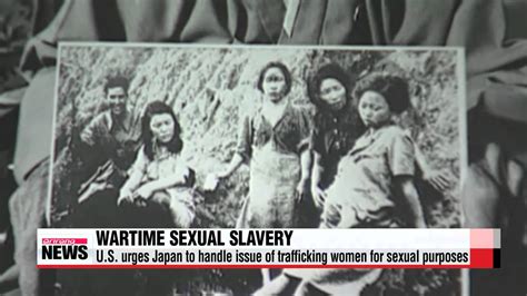 Us Says Sexual Slavery Victims Were Trafficked By Japan′s Military 미