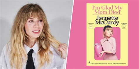 The Biggest Revelations From Jennette Mccurdys Memoir Im Glad My Mom Died