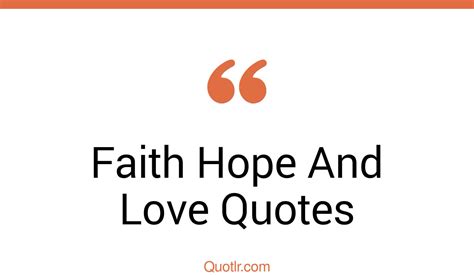45 Unexpected Faith Hope And Love Quotes That Will Unlock Your True