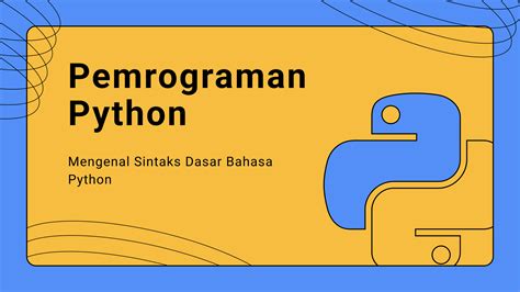 Mengenal Apa Itu Python Dan Penggunaannya Python Sintaks Bahasa My