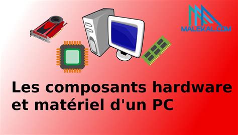 Les Composants Hardware Et Matériel Dun Pc Le Dossier