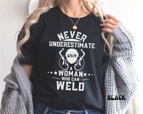 Woman Welder Shirt Never Underestimate A Woman Who Can Weld Shirts