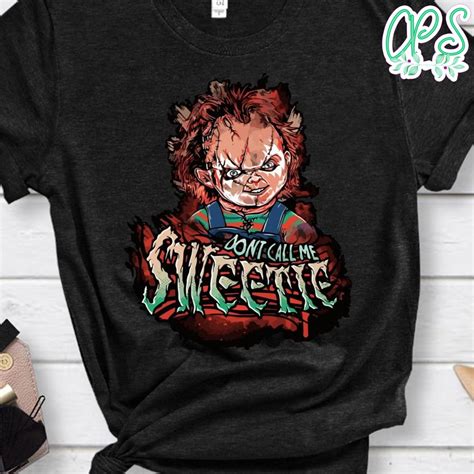 Chucky Horror Movie Dont Call Me Sweetie Shirt Custompartyshirts Studio
