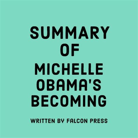 Summary Of Michelle Obamas Becoming By Falcon Press Jessica Adams