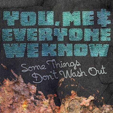Some Things Don T Wash Out Album By You Me And Everyone We Know Spotify
