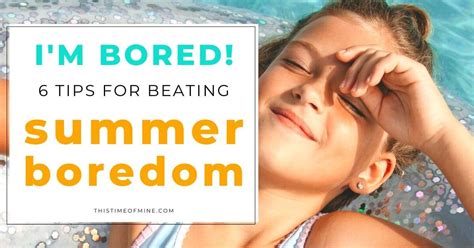 I’m Bored 6 Tricks For Beating Summer Boredom This Time Of Mine