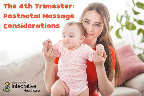 the 4th trimester postnatal massage considerations massage professionals update