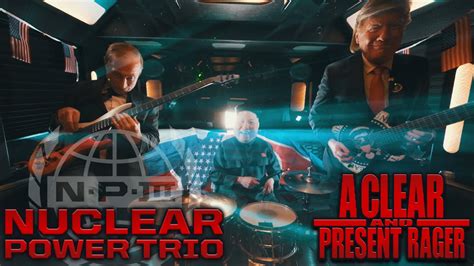 Nuclear Power Trio A Clear And Present Rager Official Music Video