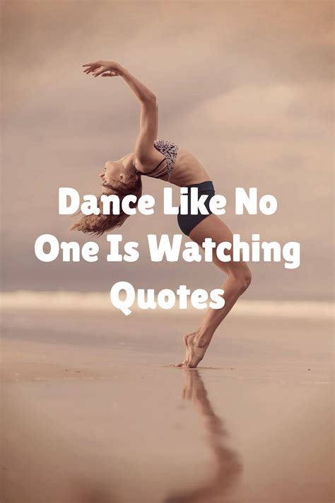 Dance Like No One Is Watching Quotes