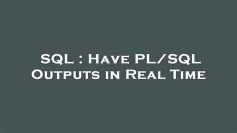 SQL Have PL SQL Outputs In Real Time YouTube