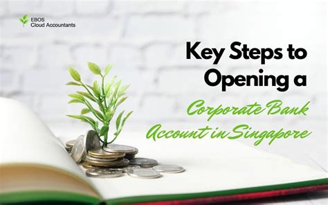Key Steps To Opening A Corporate Bank Account In Singapore Ebos
