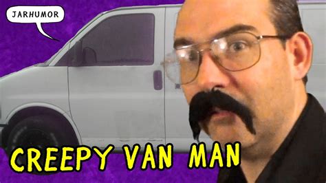 Creepy Van Man Youtube
