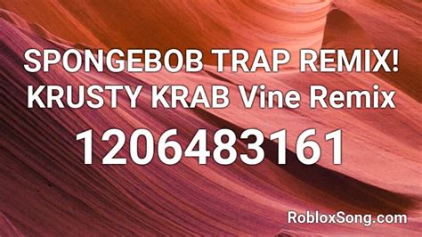 Spongebob Trap Remix Krusty Krab Vine Remix Roblox Id Roblox Music Codes