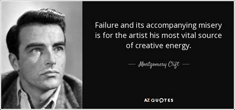 Top 17 Quotes By Montgomery Clift A Z Quotes