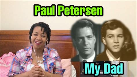 First Time Hearing Paul Petersen My Dad Reaction Youtube