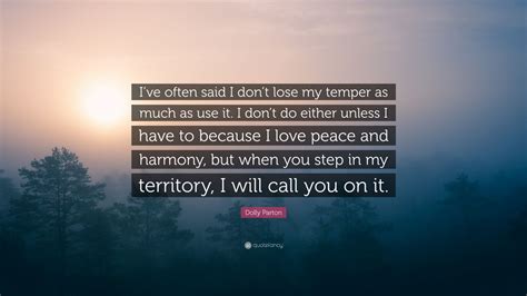 Dolly Parton Quote “ive Often Said I Dont Lose My Temper As Much As Use It I Dont Do Either