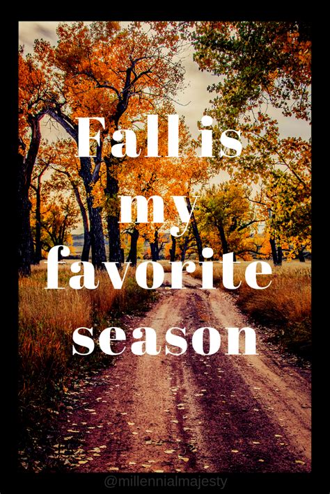 Fall Is My Favorite Season Fall Aesthetic Quote Seasons Favorite
