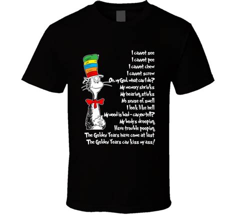 Dr Seuss Parody On Aging The Golden Years T Shirt Km Shirts The