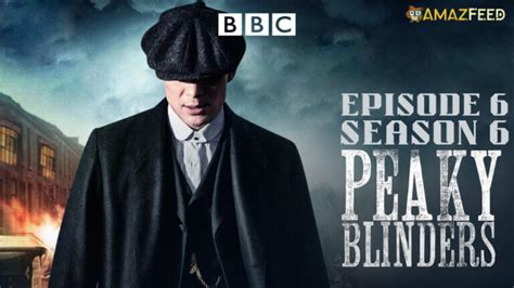 Peaky Blinders Season 6 Episode 6 Release Date According To Your Time Zone Amazfeed