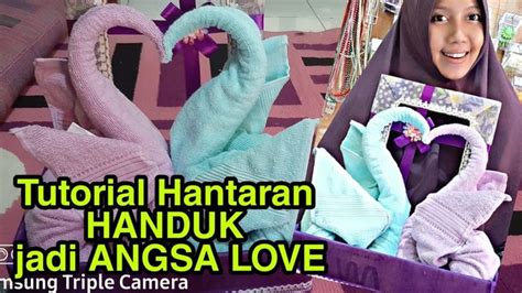 Tutorial Hantaran Handuk Jadi Angsa Love Angsa Hadiah Pernikahan