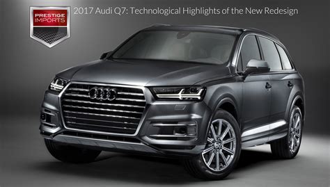 The latest audi q7 has morphed into an outstanding 21st century suv that delivers more of what today's buyers are demanding. 2017 Audi Q7: Technological Highlights of the New Redesign