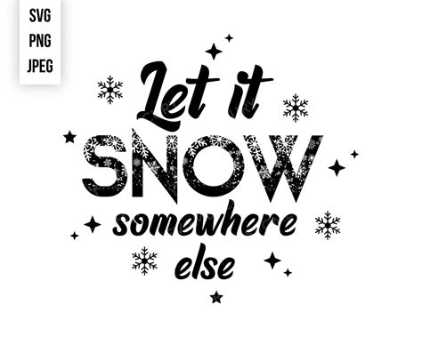 Let It Snow Somewhere Else Svg Svg Png Y Jpeg Para Cricut Etsy España